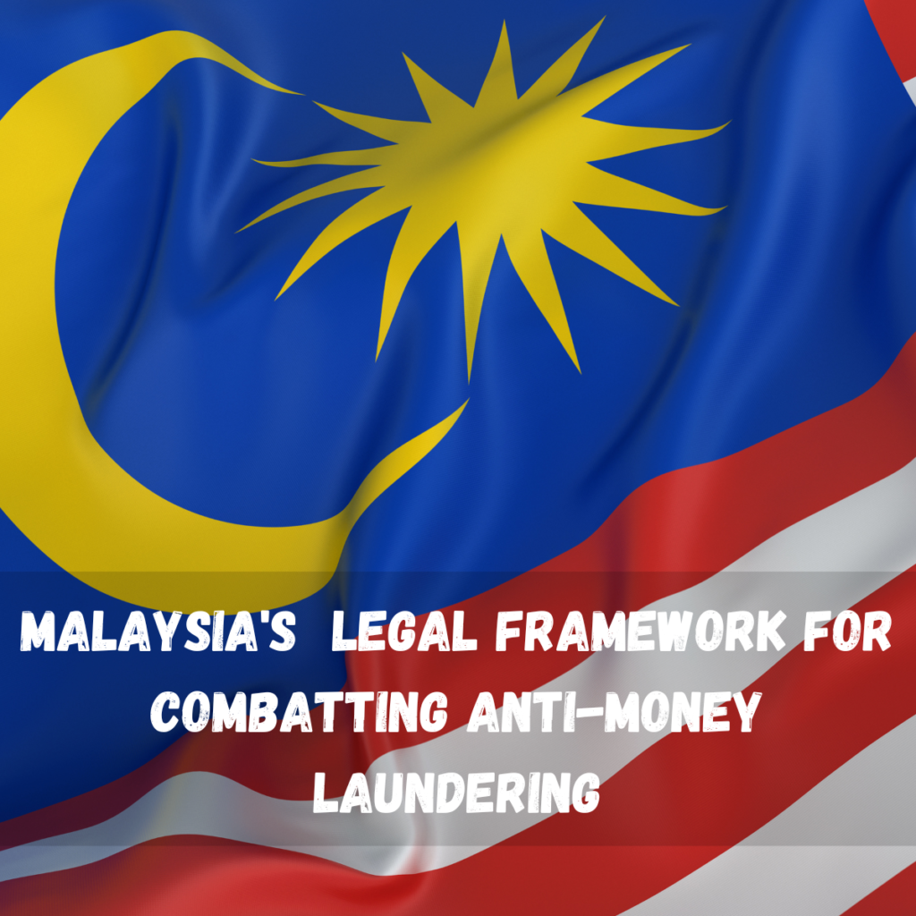 Malaysia S Comprehensive Legal Framework For Combatting Anti Money   RegtechTimes Post Images 3 1024x1024 