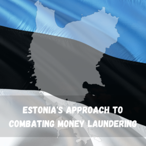 Estonia's Comprehensive Approach To Combating Money Laundering: An ...