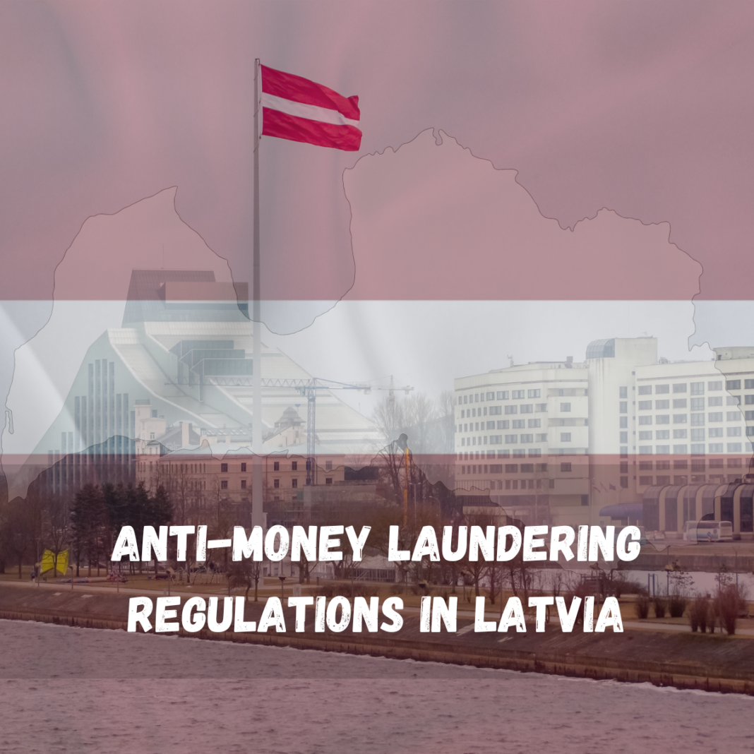 Anti-Money Laundering Regulations in Latvia: A Comprehensive Overview