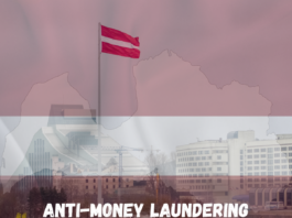Anti-Money Laundering Regulations in Latvia: A Comprehensive Overview