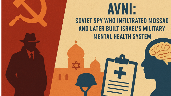 The shocking story of Avni: Soviet spy who infiltrated Mossad and later built Israel’s military mental health system